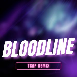 Trap Remix Guys的專輯Bloodline (Trap Remix)