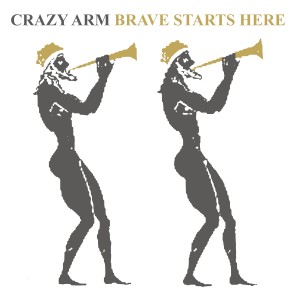 ดาวน์โหลดและฟังเพลง Brave Starts Here พร้อมเนื้อเพลงจาก Crazy Arm
