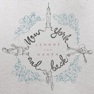 收聽Leanne and Naara的New York And Back歌詞歌曲