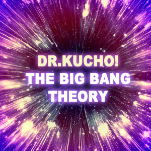 收听Dr. Kucho!的The Big Bang Theory歌词歌曲