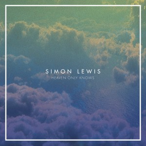 ดาวน์โหลดและฟังเพลง Heaven Only Knows พร้อมเนื้อเพลงจาก Simon Lewis
