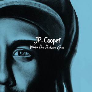 ดาวน์โหลดและฟังเพลง When The Darkness Comes พร้อมเนื้อเพลงจาก JP Cooper