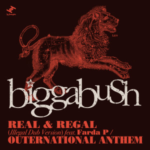 Real & Regal / Outernational Anthem (Illegal Dub Version) dari Biggabush