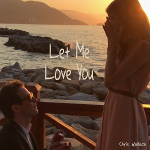 收聽Chris Wallace的Let Me Love You歌詞歌曲