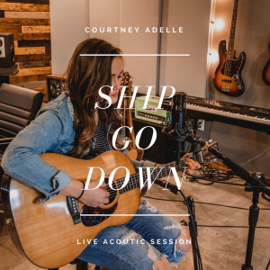 收聽Courtney Adelle的Ship Go Down (Live)歌詞歌曲