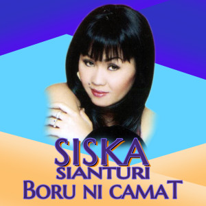收听Siska Sianturi的Boru Ni Camat歌词歌曲