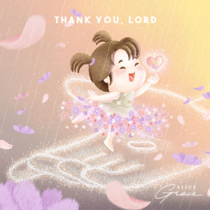 ดาวน์โหลดและฟังเพลง Thank You, Lord พร้อมเนื้อเพลงจาก Alice Grace