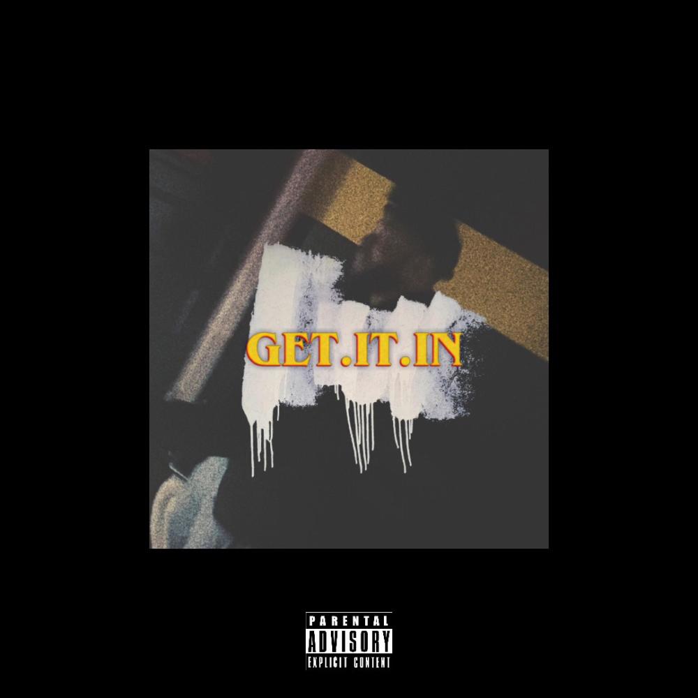 GET IT IN (Explicit)