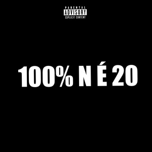 ดาวน์โหลดและฟังเพลง 100% N É 20 (Explicit) พร้อมเนื้อเพลงจาก Kawfe