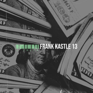 Listen to Z Check (Explicit) song with lyrics from Frank Kastle 13