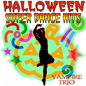 ดาวน์โหลดและฟังเพลง Halloween Super Dance Jam 7 พร้อมเนื้อเพลงจาก Vampire Trio