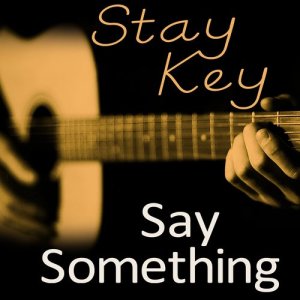 ดาวน์โหลดและฟังเพลง Say Something (其他) พร้อมเนื้อเพลงจาก Stay Key