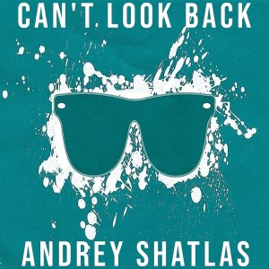 Andrey Shatlas的專輯Can't Look Back