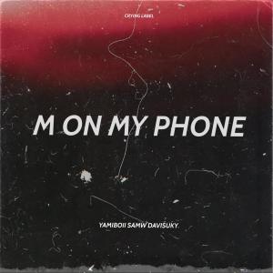 ดาวน์โหลดและฟังเพลง M on my phone (feat. SaMw, Davisuky & Exelons) (Remix|Explicit) พร้อมเนื้อเพลงจาก Yamiboii