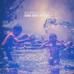 收聽Backsoul System的Come Away With Me (Sydney Chill Mix)歌詞歌曲