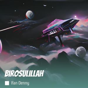 Listen to Birosulillah song with lyrics from Ifan Denny