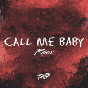 Call Me Baby (Remix) dari Tomy DJ