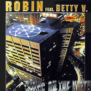 收聽Robin的Bring on the Night (feat. Betty V)歌詞歌曲