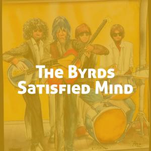 อัลบัม Satisfied Mind ศิลปิน The Byrds