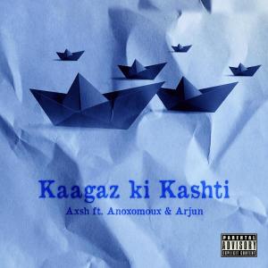 Listen to Kaagaz Ki Kashti (Explicit) song with lyrics from Axsh