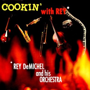 Rey DeMixhel & His Orchestra的專輯Cookin' With Rey