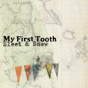 Album Sleet and Snow from My First Tooth