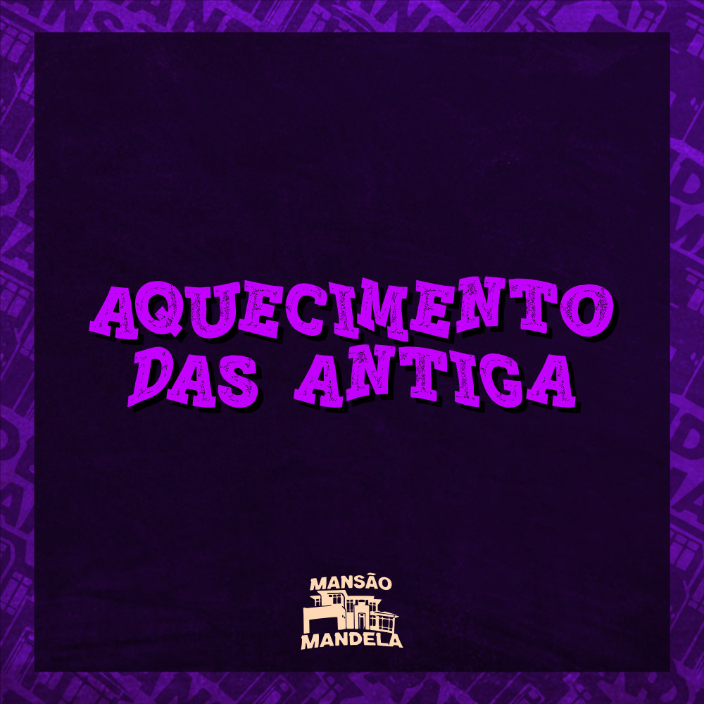 Aquecimento das Antiga (Explicit)