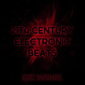Album 21th Century Electronic Beats from Deck Hannabel