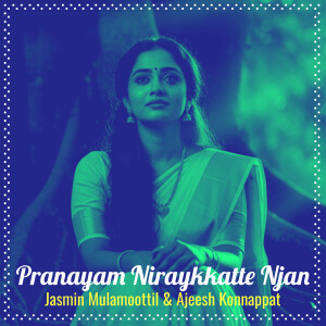 Listen to Pranayam Niraykkatte Njan song with lyrics from Jasmin Mulamoottil