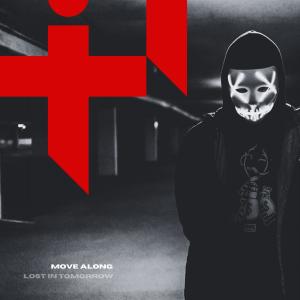 收聽Lost in Tomorrow的Move Along (feat. Fatboi) (Explicit)歌詞歌曲