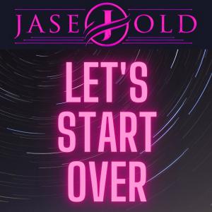 ดาวน์โหลดและฟังเพลง Let's Start Over พร้อมเนื้อเพลงจาก Jase Old