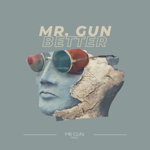 Listen to Better song with lyrics from Mr. Gun