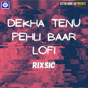 Dengarkan Dekh Tenu Pehli Pehli Baar Lofi (Explicit) lagu dari RIXSIC dengan lirik