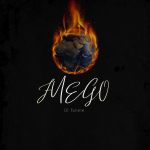 收聽DJ Fanele的Fuego歌詞歌曲