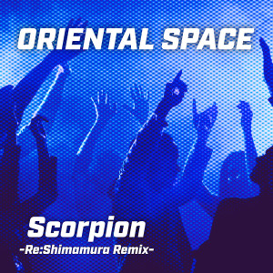 Listen to Scorpion (Re:Shimamura Remix) song with lyrics from ORIENTAL SPACE