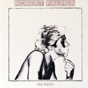 Robert Palmer的專輯Secrets (Expanded Edition)