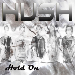 ดาวน์โหลดและฟังเพลง Hold On พร้อมเนื้อเพลงจาก Hush