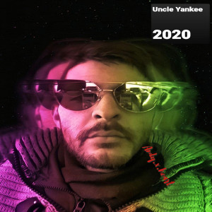 ดาวน์โหลดและฟังเพลง 2020 (Explicit) พร้อมเนื้อเพลงจาก Uncle Yankee