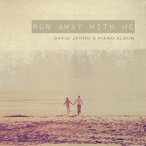 收听David Jeong的Run Away With Me歌词歌曲