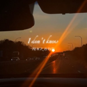 Dengarkan I don't know (Explicit) lagu dari B1ACK BAND dengan lirik