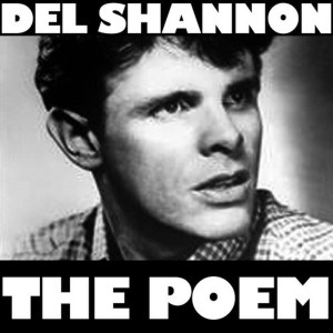 ดาวน์โหลดและฟังเพลง The Poem พร้อมเนื้อเพลงจาก Del Shannon