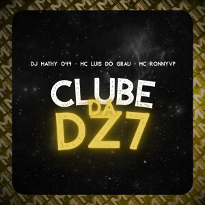 Clube da DZ7 (Explicit) dari Dj Mathy 044