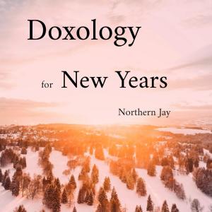 Dengarkan Doxology for New Years(feat. Todd James) lagu dari Northern Jay dengan lirik