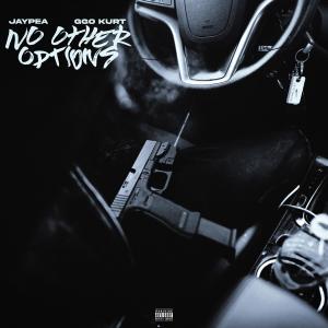 Jay Pea的專輯No Other Options (feat. GGO Kurt) (Explicit)