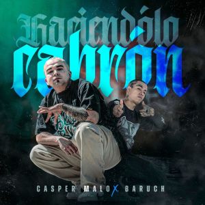 Listen to Haciendólo Cabrón song with lyrics from Casper Malo