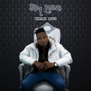 Album Mantwa Helele from Blaq Lamza