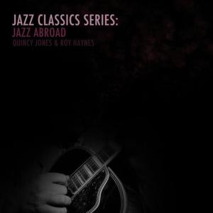 Jazz Classics Series: Jazz Abroad