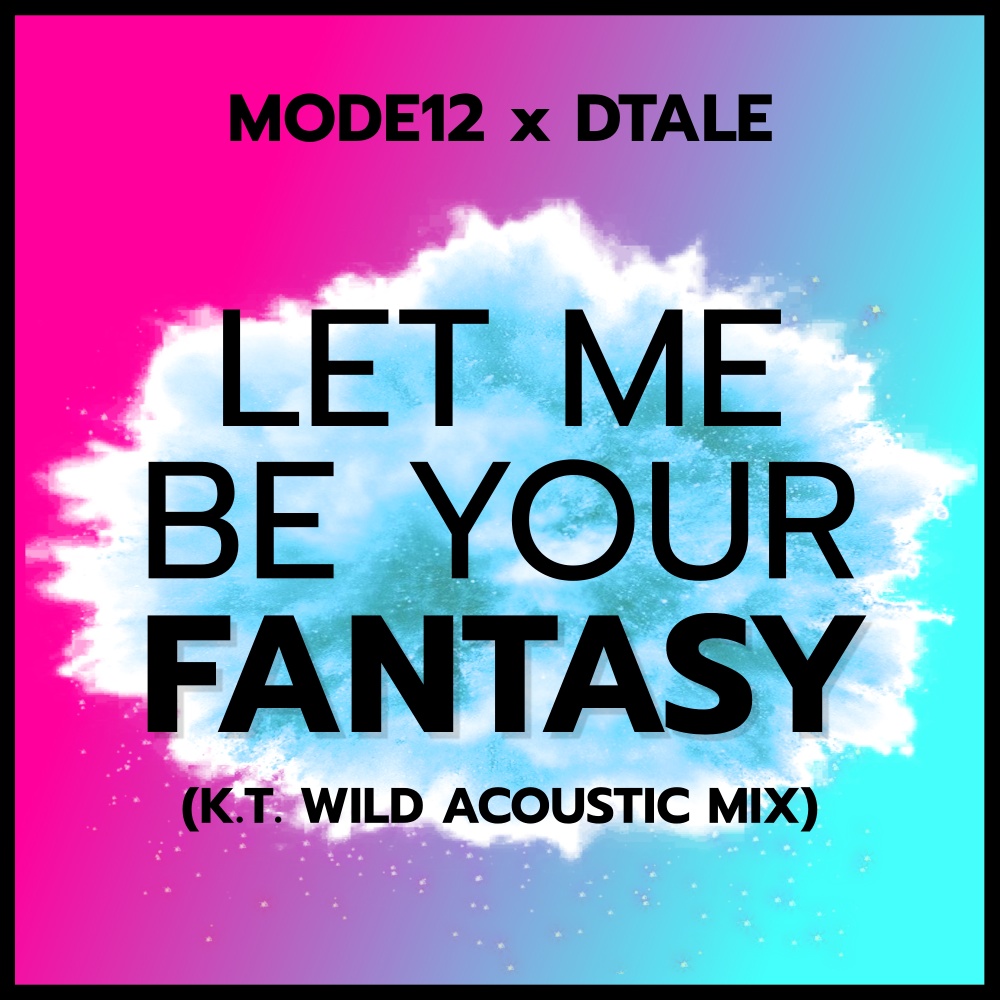 Let Me Be Your Fantasy (feat. DTale & K.T. Wild) (Acoustic Mix)