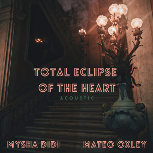 Mysha Didi的專輯Total Eclipse of the Heart (Acoustic)