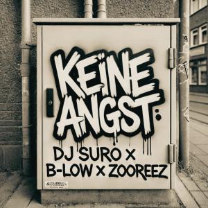 收聽DJ Suro的Keine Angst (feat. B-Low & Zooreez) (Explicit)歌詞歌曲